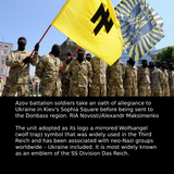 Mungkin imej 9 orang, kawasan luar dan teks yang berkata 'X Azov battalion soldiers take an oath of allegiance to Ukraine in Kiev's Sophia Square before being sent to the Donbass region. RIA Novosti/Alexandr Maksimenko The unit adopted as its logo a mirrored Wolfsangel (wolf trap) symbol that was widely used in the Third Reich and has been associated with neo-Nazi groups worldwide Ukraine included. It is most widely known as an emblem of the SS Division Das Reich.'