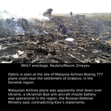 Mungkin imej 1 orang, kawasan luar dan teks yang berkata 'MH17 wreckage. Reuters/Maxim Zmeyev Debris is seen at the site of Malaysia Airlines Boeing 777 plane crash near the settlement of Grabovo, in the Donetsk region. Malaysian Airlines plane was apparently shot down over Ukraine, a Ukrainian Buk anti-aircraft missile battery was operational in the region, the Russian Defense Ministry said, contradicting Kiev's statements.'