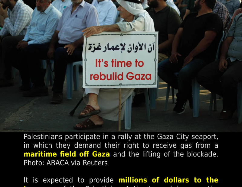 Egypt nearing deal with Israel and PA to revive Gaza offshore gas production.
 R...